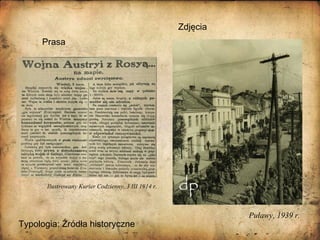 Typologia: Źródła historyczne
Puławy, 1939 r.
Zdjęcia
Prasa
Ilustrowany Kurier Codzienny, 3 III 1914 r.
 