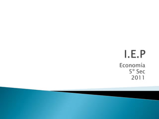 I.E.P Economía 5º Sec 2011 