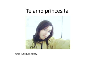 Te amo princesita




Autor : Chaguay Ronny
 