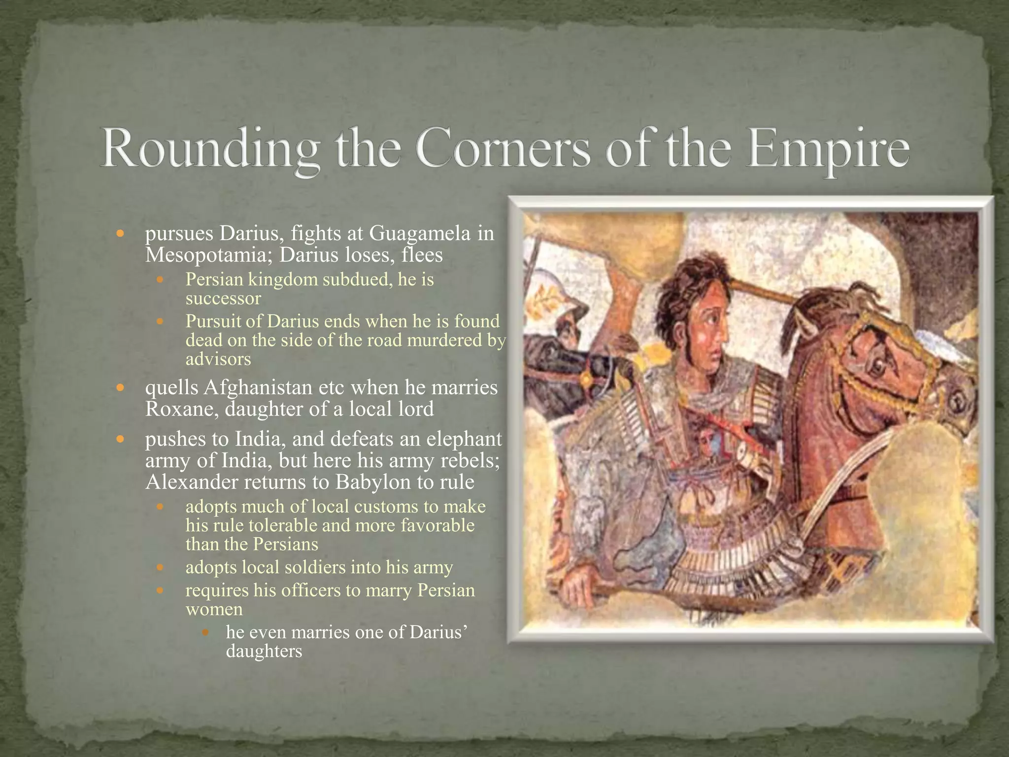 Philip the Great? Almost.attempted to bring unity and harmony between Greeks and Macedons for 1st time in historygoal of union was to liberate Greeks of Asia from Persian threatas he was preparing Greeks and Macedons for massive invasion of Persian Empire, he is assassinated in 336 BChas eliminated Greek threat and wants to eliminate Persian threat in east—arch enemies!!!