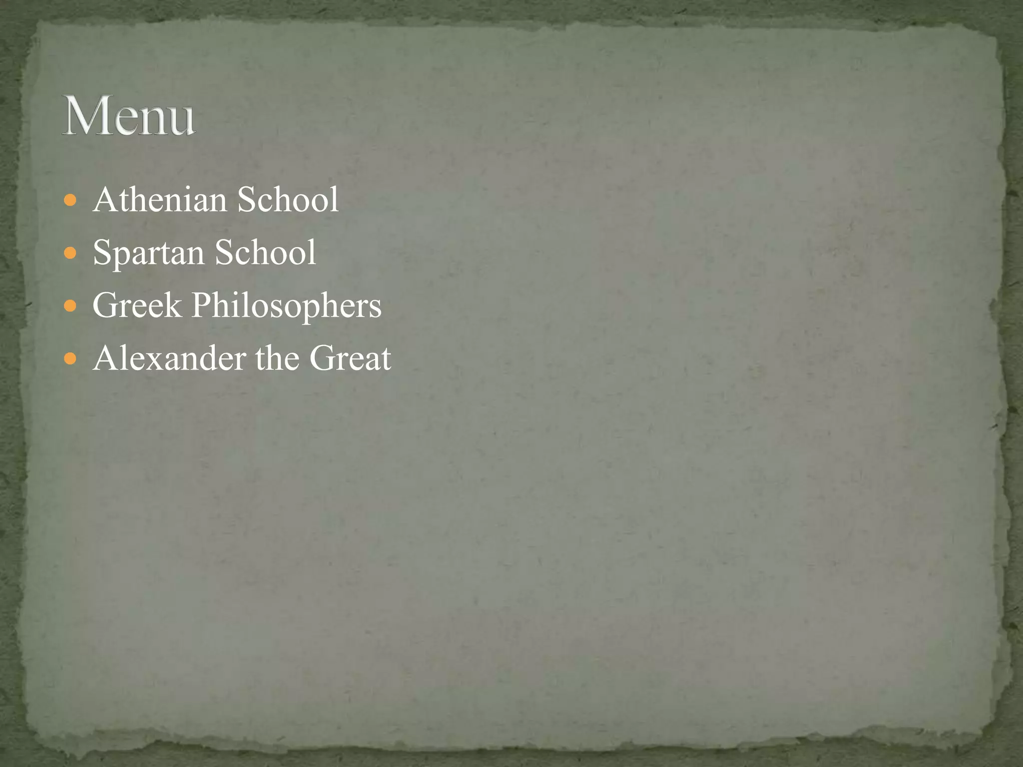 Athenian SchoolSpartan SchoolGreek PhilosophersAlexander the GreatMenu