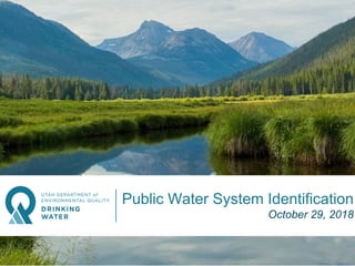 Public Water System Identification
October 29, 2018
 