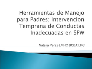 Natalia Perez LMHC BCBA LPC
 