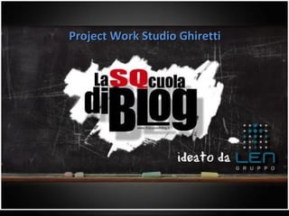Project Work Studio Ghiretti
 