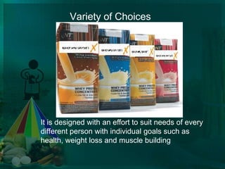 		Variety of ChoicesIt is designed with an effort to suit needs of every different person with individual goals such as health, weight loss and muscle building