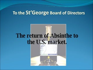 The return of Absinthe to the U.S. market. 