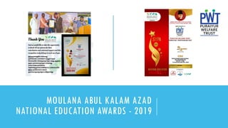 MOULANA ABUL KALAM AZAD
NATIONAL EDUCATION AWARDS - 2019
 
