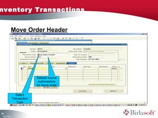 Inventory Transactions 
144 
Company Confidential 
Move Order Header 
Default source 
subinventory 
for move order 
Select 
Transaction 
Type 
 