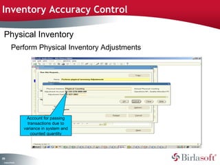 Inventory Accuracy Control 
Physical Inventory 
179 
Perform Physical Inventory Adjustments 
Company Confidential 
Account for passing 
transactions due to 
variance in system and 
counted quantity 
 