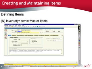 Creating and Maintaining Items 
Defining Items 
(N) Inventory>Items>Master Items 
90 
Company Confidential 
 