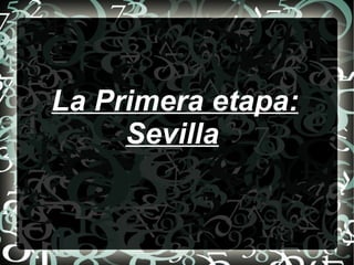 La Primera etapa: Sevilla 