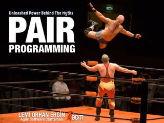 Unleashed Power Behind The Myths: Pair Programming (CraftSummit15)