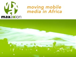 moving mobile
media in Africa
 