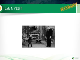 Lab 1: YES !! Handson!
 