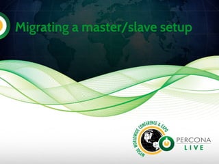 Migrating a master/slave setup
 