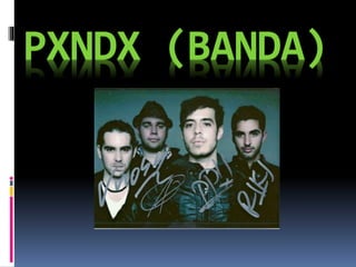 PXNDX (BANDA) 
 
