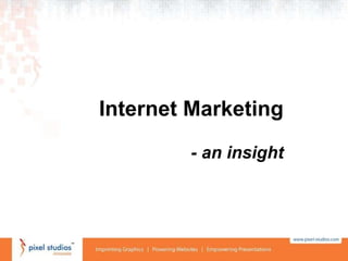 Internet Marketing - an insight 
