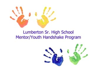 Lumberton Sr. High School 
Mentor/Youth Handshake Program 
 