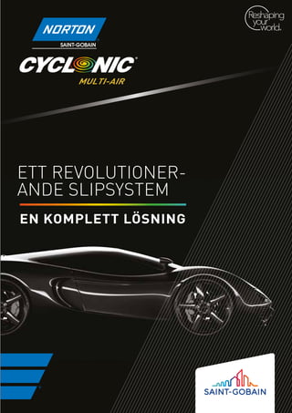 ETT REVOLUTIONER-
ANDE SLIPSYSTEM
EN KOMPLETT LÖSNING
 