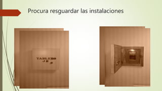 Procura resguardar las instalaciones