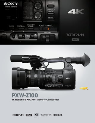 PXW-Z100
4K Handheld XDCAM®
Memory Camcorder
 