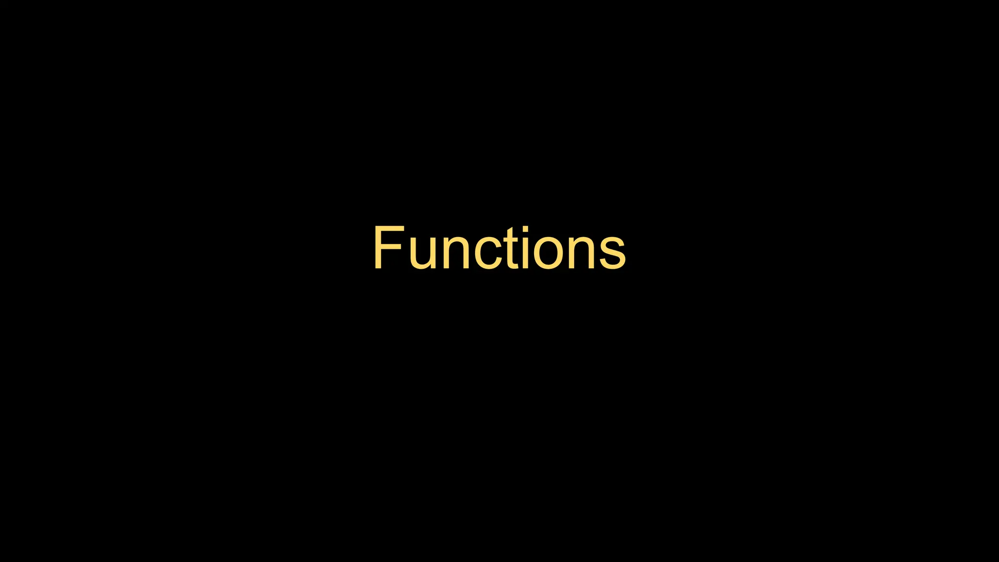 Functions
 