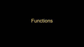 Functions
 