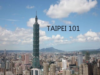 TAIPEI 101
 