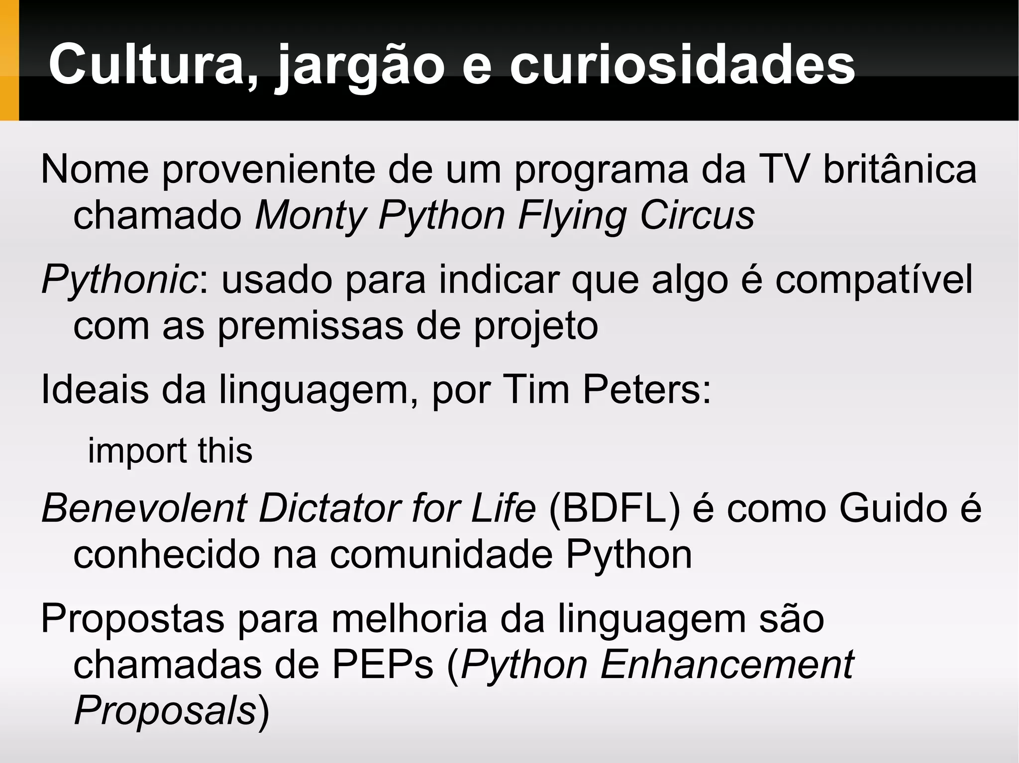 Moderna (geradores, introspecção, metaclasses, persistência, unidades de teste, etc) 