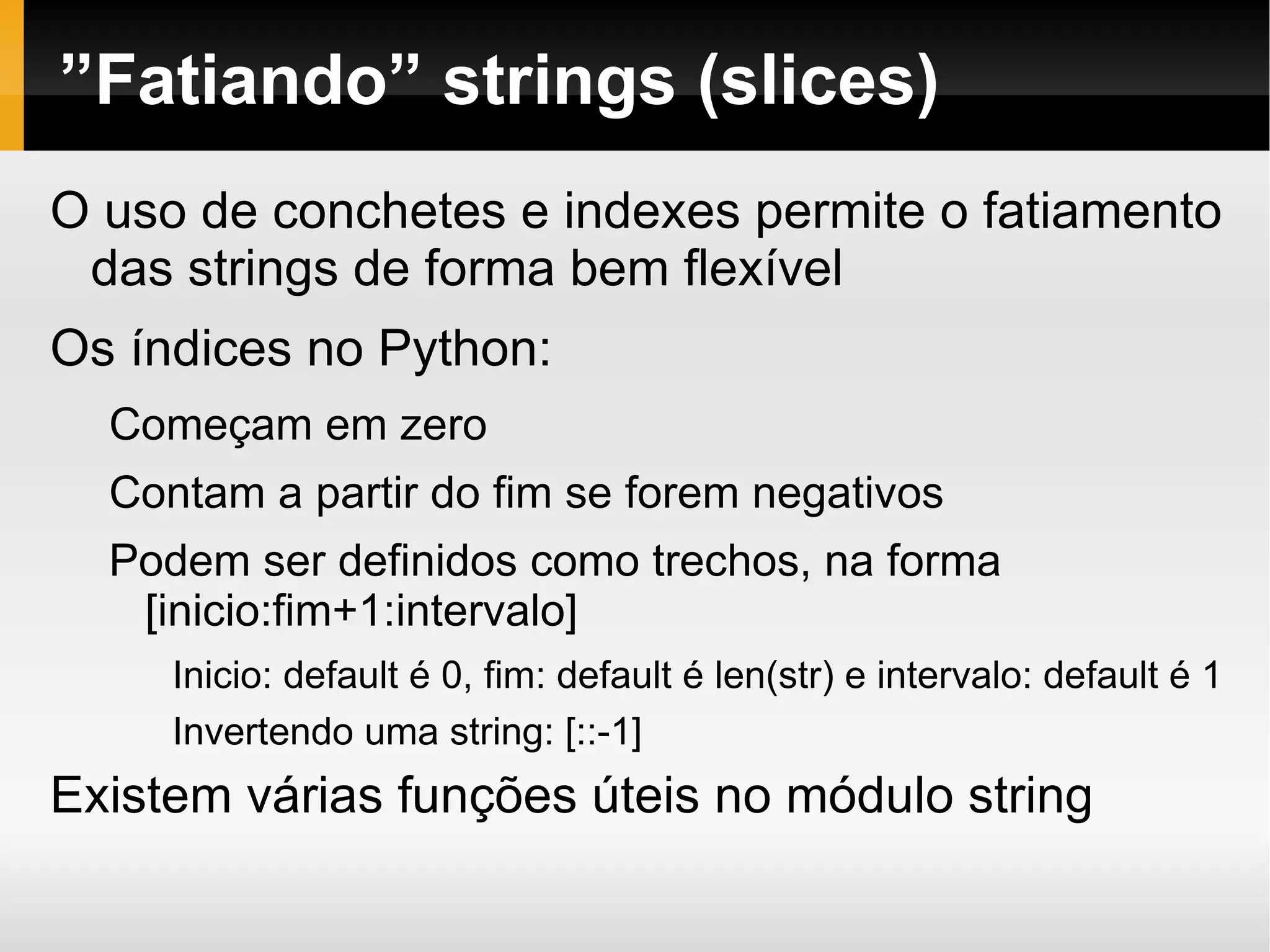 Execução geralmente pela linha de comando: python  progama.py 