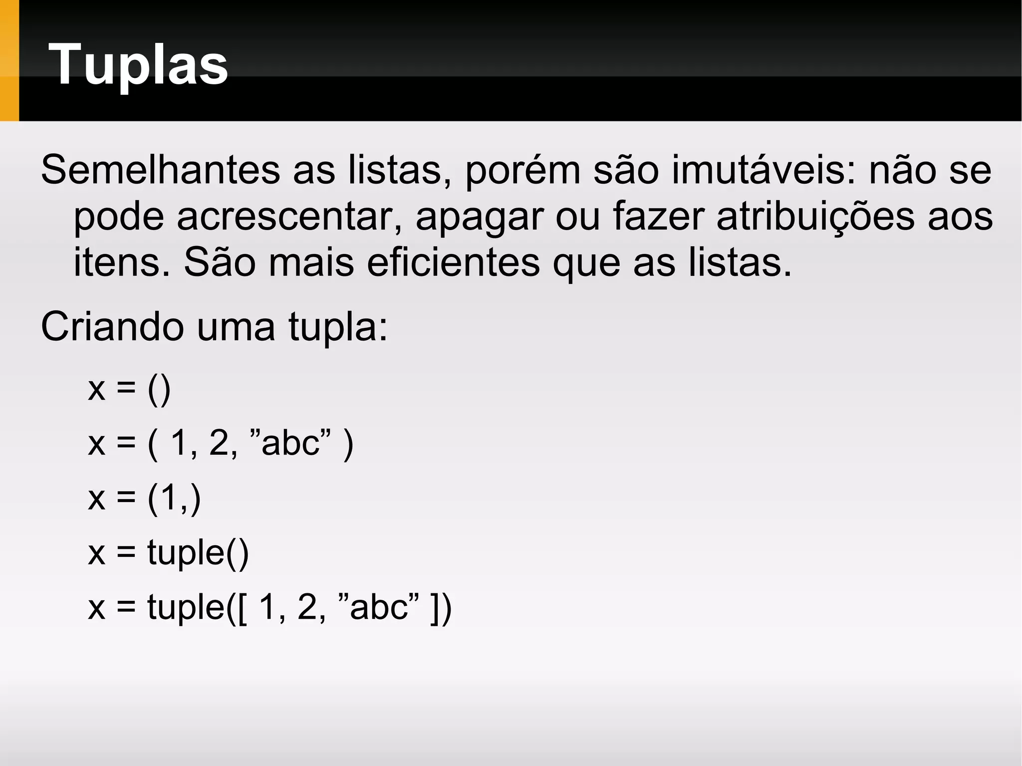 .pyo: byte code otimizado O bytecode pode ser empacotado com o interpretador para distribuição de um executável único 