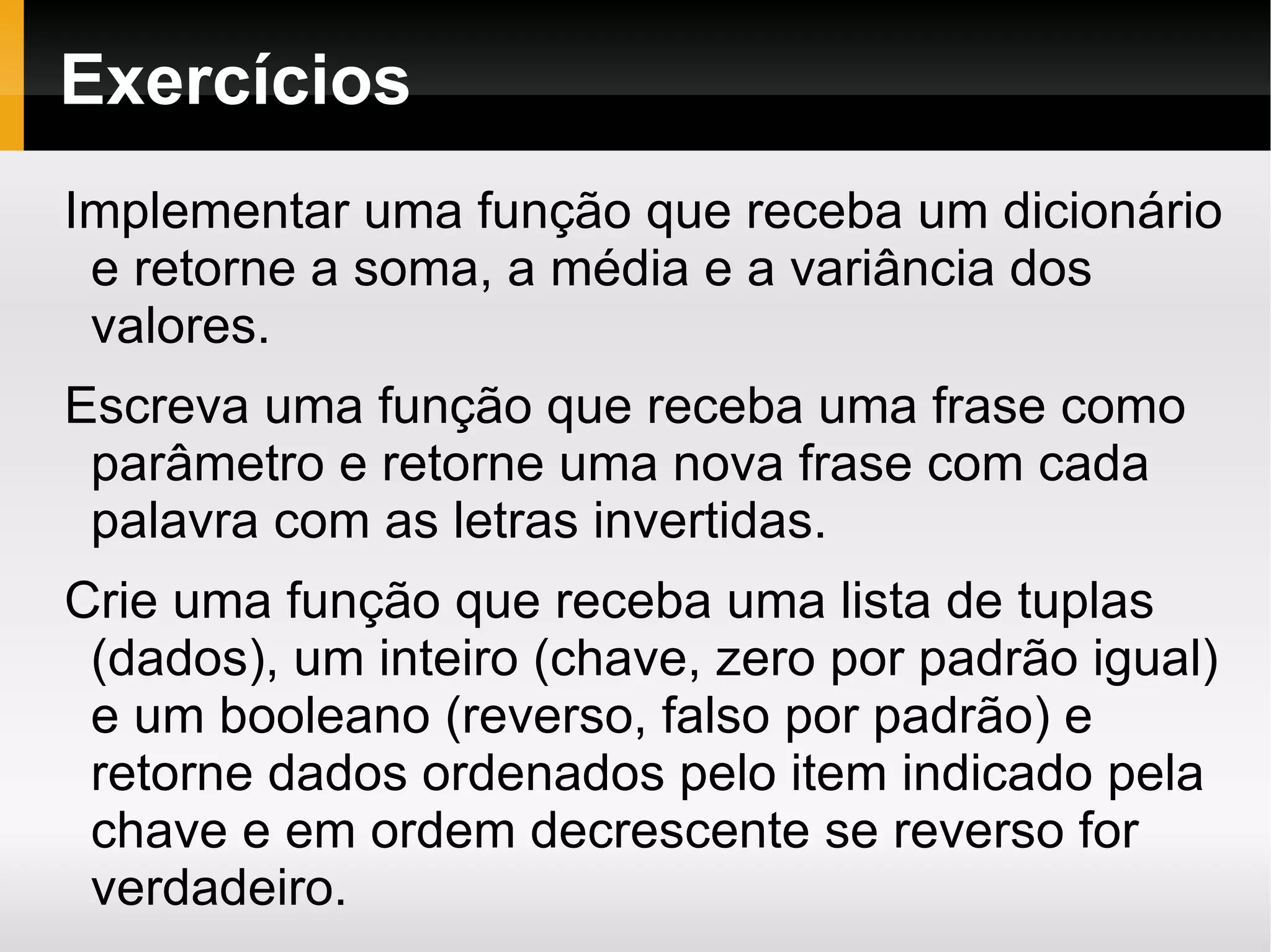 Ipython (texto) Empacotadores (criação de executáveis): Py2exe (apenas para Windows) 