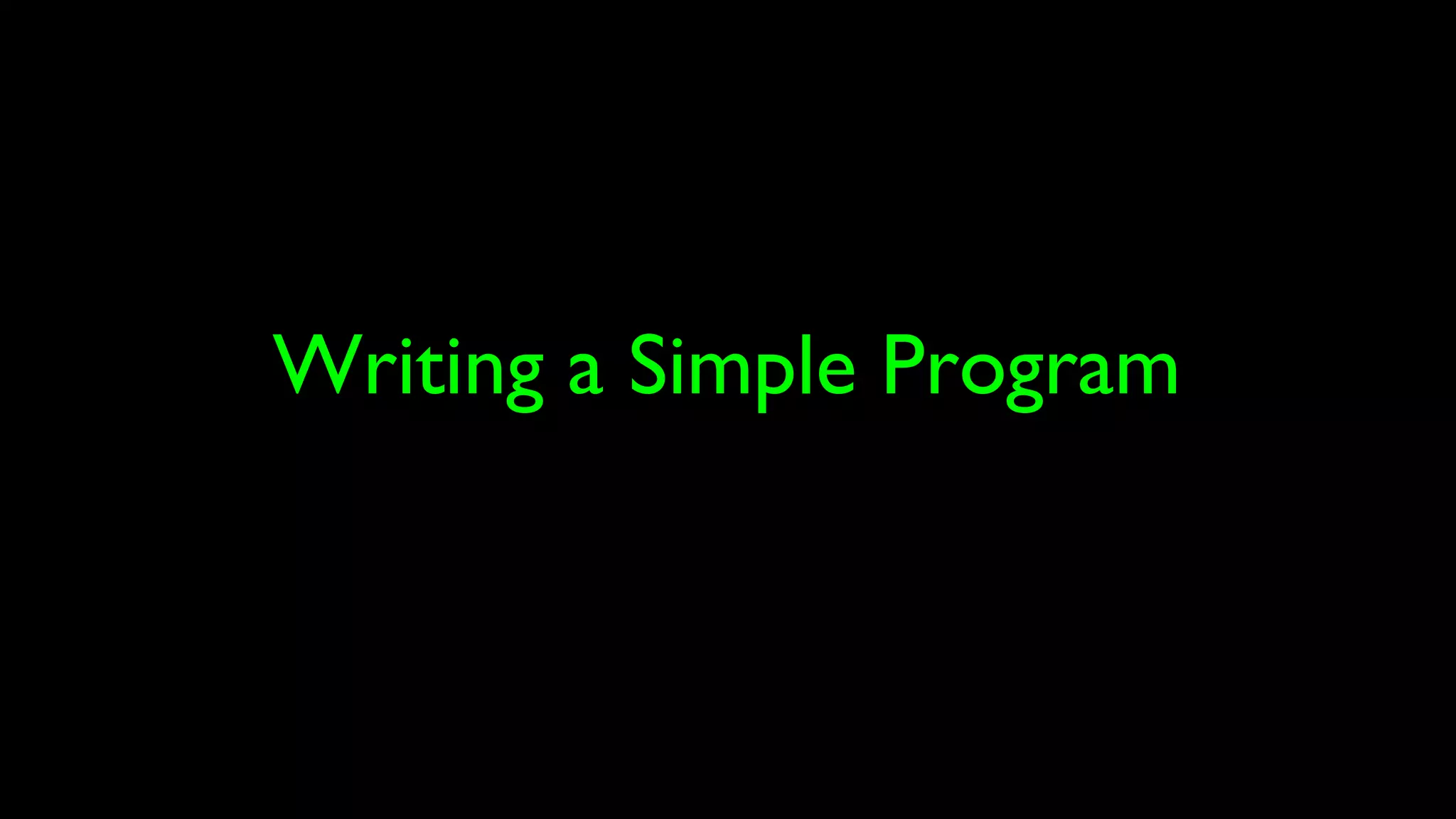 Writing a Simple Program
 