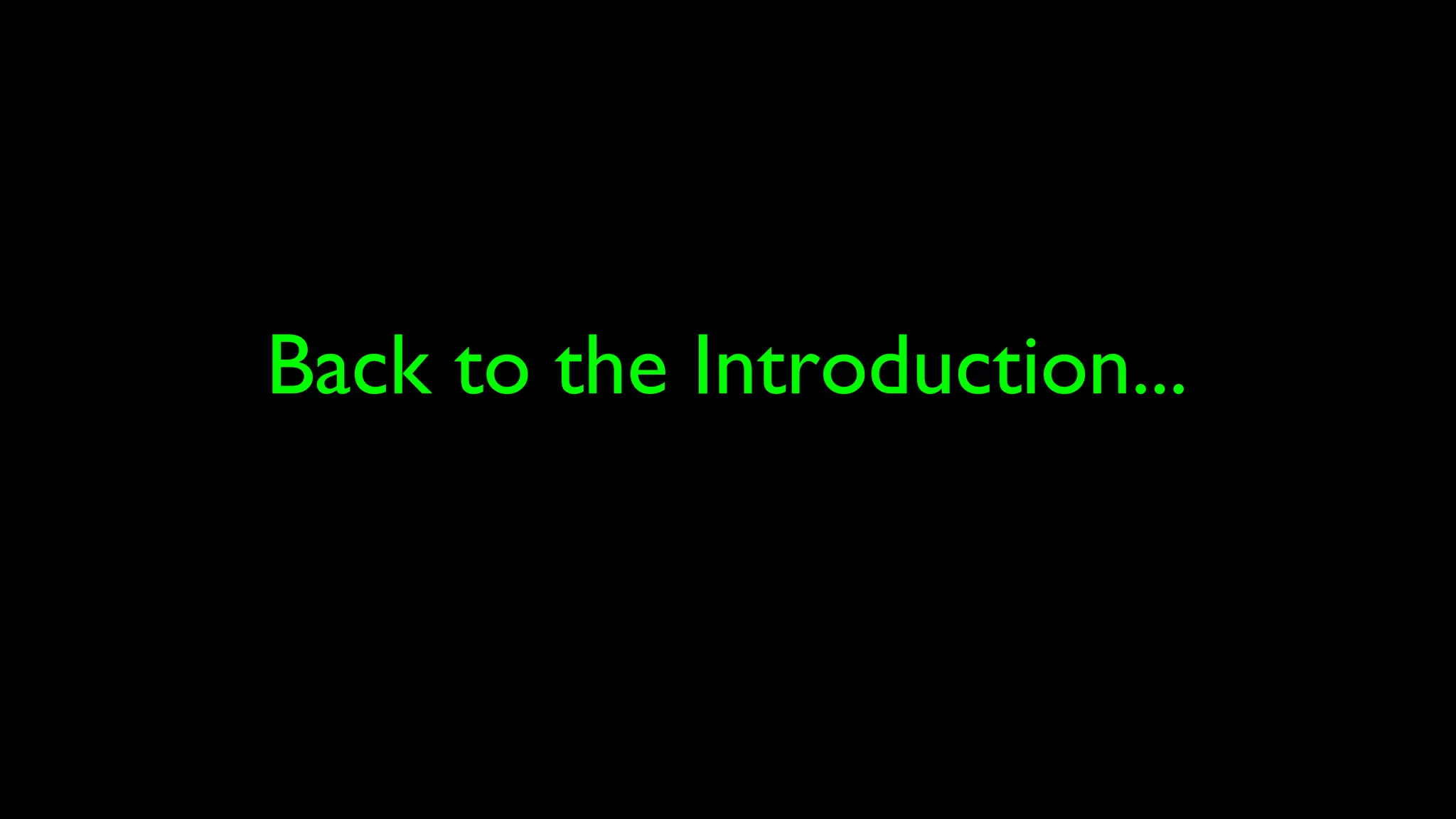 Back to the Introduction...
 