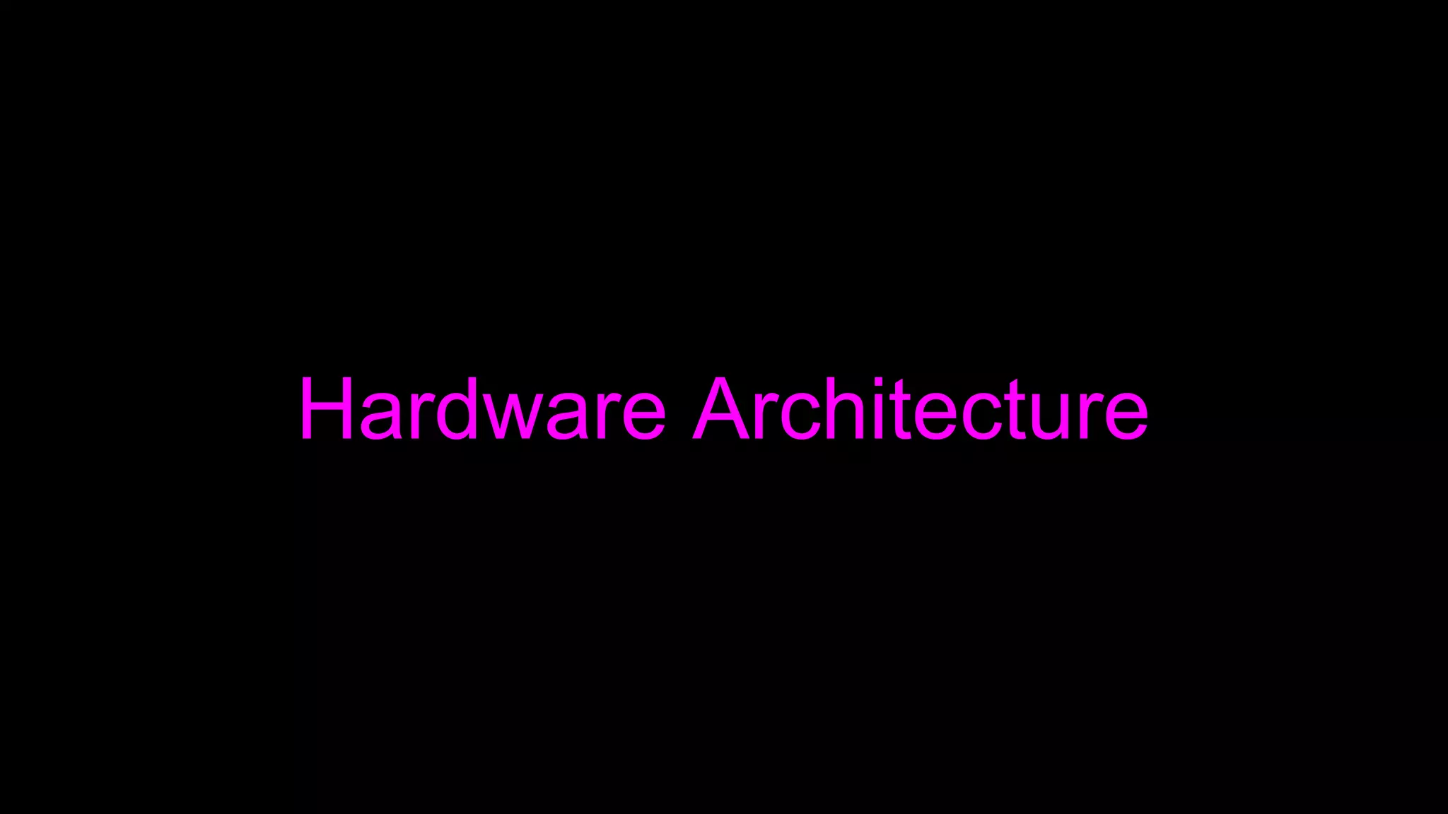 Hardware Architecture
 