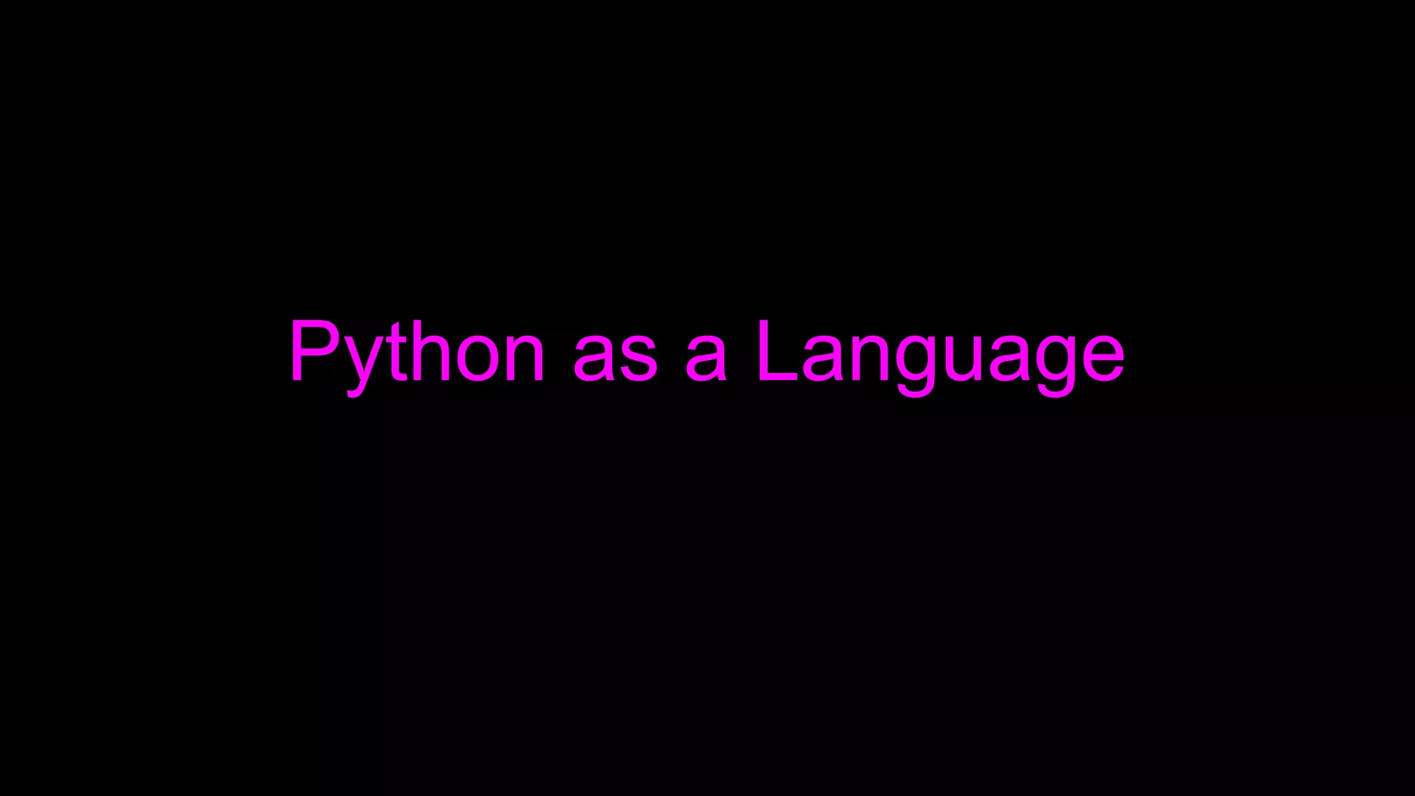 Python as a Language
 