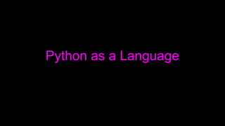 Python as a Language
 