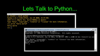 Lets Talk to Python...
 