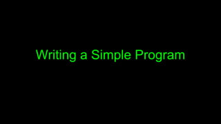 Writing a Simple Program
 