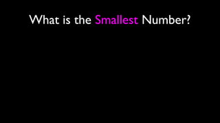 What is the Smallest Number?
 