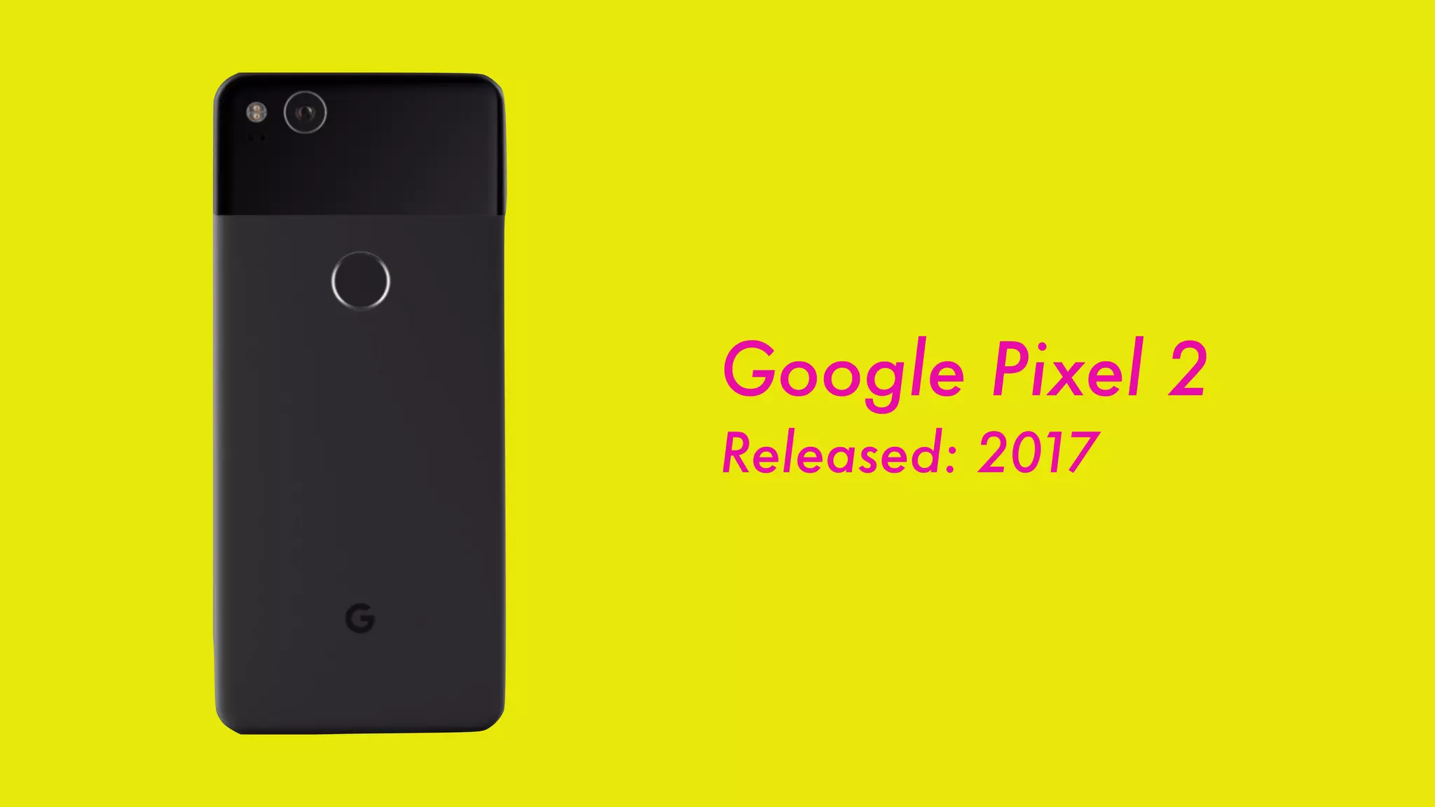 Google Pixel 2
Released: 2017
 
