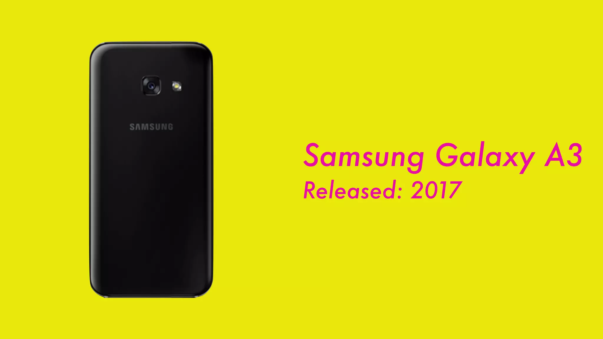 Samsung Galaxy A3
Released: 2017
 