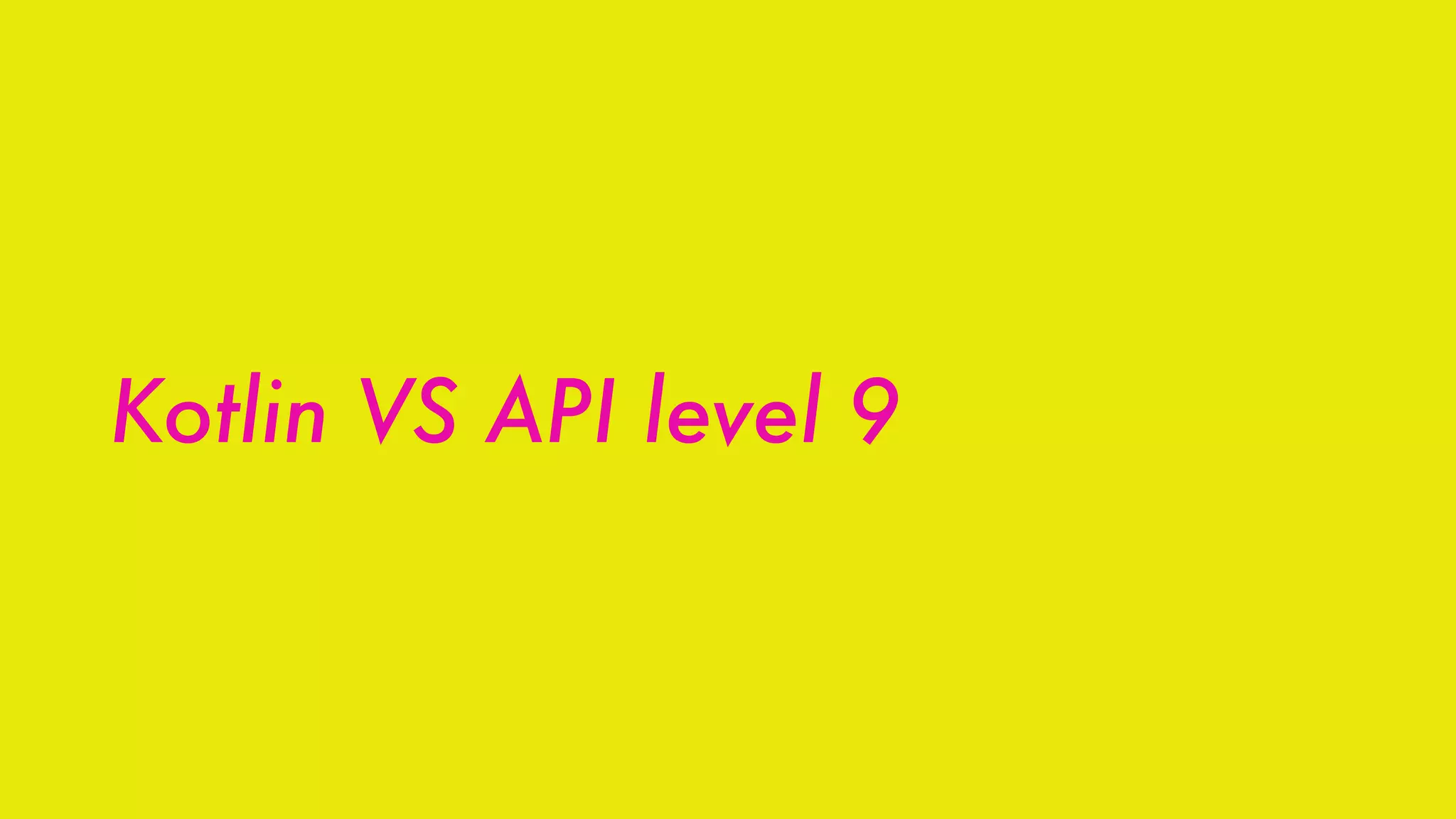 Kotlin VS API level 9
 