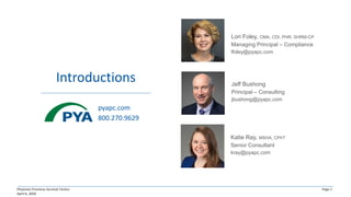 Physician Practices Survival Tactics
April 6, 2020
Page 1
Katie Ray, MSHA, CPhT
Senior Consultant
kray@pyapc.com
Jeff Bushong
Principal – Consulting
jbushong@pyapc.com
Introductions
pyapc.com
800.270.9629
Lori Foley, CMA, CDI, PHR, SHRM-CP
Managing Principal – Compliance
lfoley@pyapc.com
 