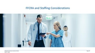 Physician Practices Survival Tactics
April 6, 2020
Page 29
FFCRA and Staffing Considerations
 