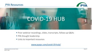 Physician Practices Survival Tactics
April 6, 2020
Page 49
PYA Resources
▪ Prior webinar recordings, slides, transcripts, follow-up Q&As
▪ PYA thought leadership
▪ Links to important resources
www.pyapc.com/covid-19-hub/
COVID-19 HUB
 