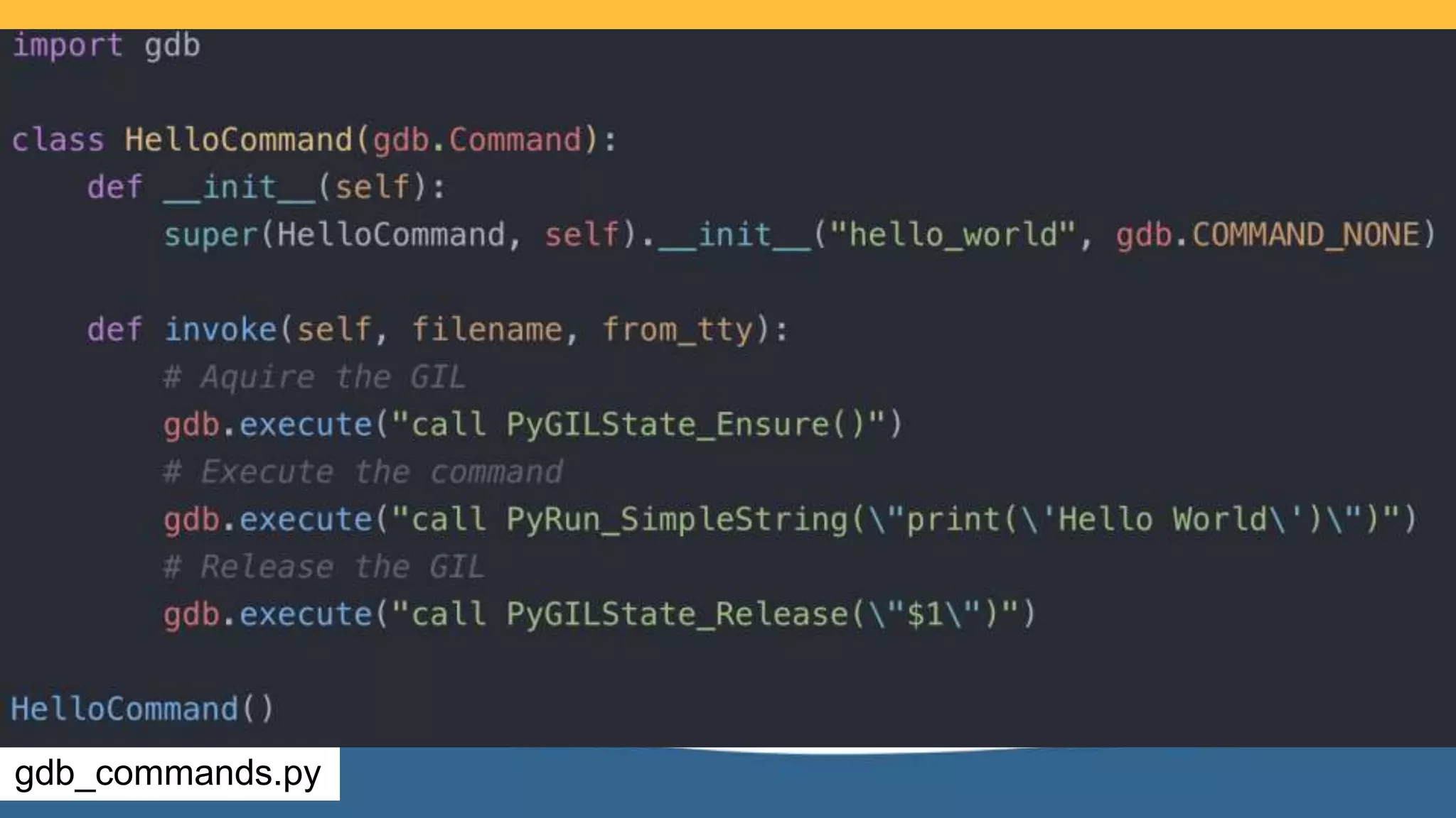 Build Custom GDB Commands
gdb_commands.py
 
