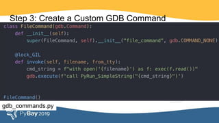 Step 3: Create a Custom GDB Command
gdb_commands.py
 