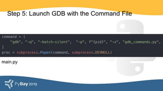 Step 5: Launch GDB with the Command File
main.py
 