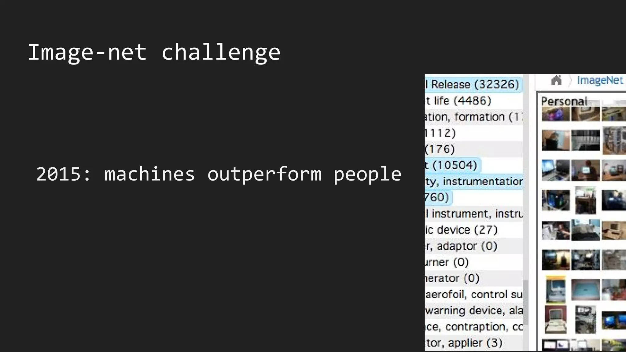 Image-net challenge
2015: machines outperform people
 
